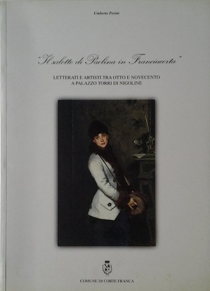 IL SALOTTO DI PAOLINA IN FRANCIACORTA LETTERATI E ARTISTI TRA …