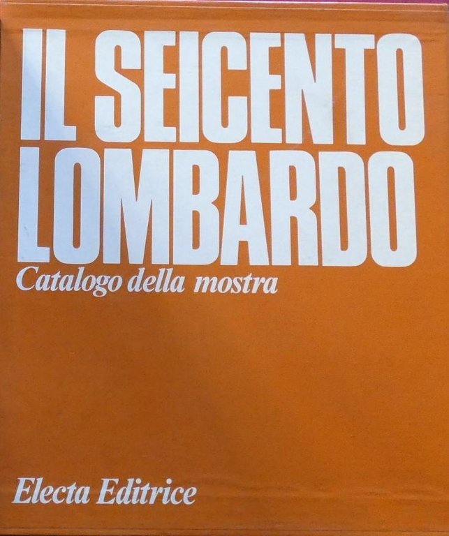 IL SEICENTO LOMBARDO. 3 Volumi. - Introduzione di Gian Alberto …