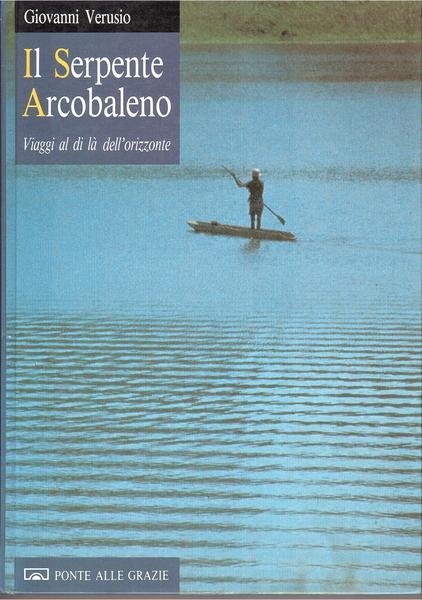 IL SERPENTE ARCOBALENO - VIAGGI AL DI LA' DELL'ORIZZONTE.