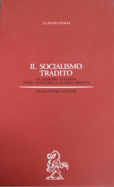 IL SOCIALISMO TRADITO. LA SINISTRA ITALIANA NEGLI ANNI DELLA GUERRA … | Immagine principale