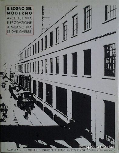 IL SOGNO DEL MODERNO. - Architettura e produzione a Milano …