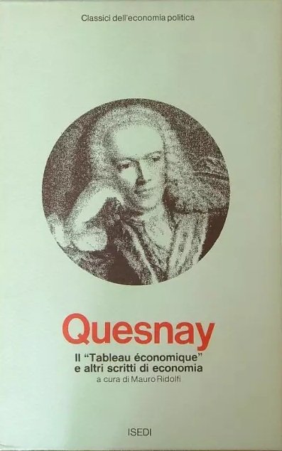 IL 'TABLEAU ECONOMIQUE' E ALTRI SCRITTI DI ECONOMIA. - A …