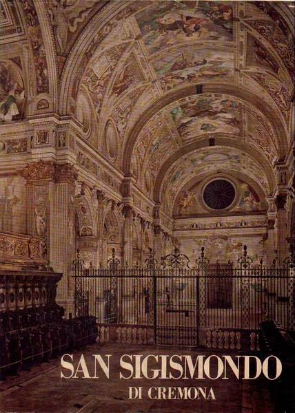 IL TEMPIO DI SAN SIGISMONDO A CREMONA. - Storia e …