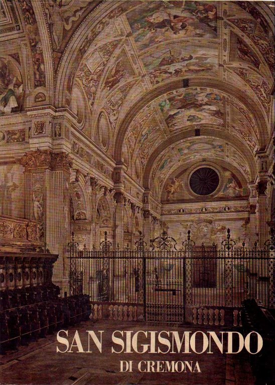 IL TEMPIO DI SAN SIGISMONDO A CREMONA. - Storia e …