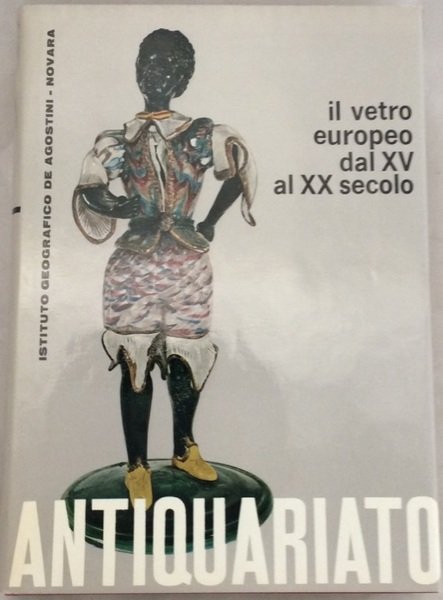 IL VETRO EUROPEO DAL XV AL XX SECOLO.