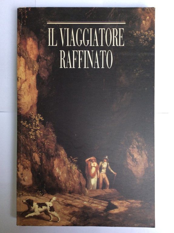IL VIAGGIATORE RAFFINATO. - Itinerari romantici per viaggi d'oggi in …