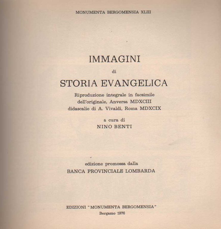 IMMAGINI DI STORIA EVANGELICA. - Monumenta Bergomensia XLIII.