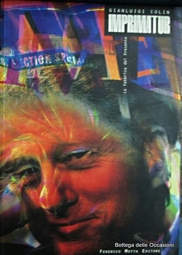 IMPRIMATUR. LA FABBRICA DEL PRESENTE. OPERE DI GIANLUIGI COLIN.