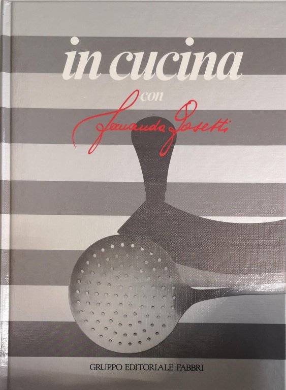 IN CUCINA CON FERNANDA GOSETTI.