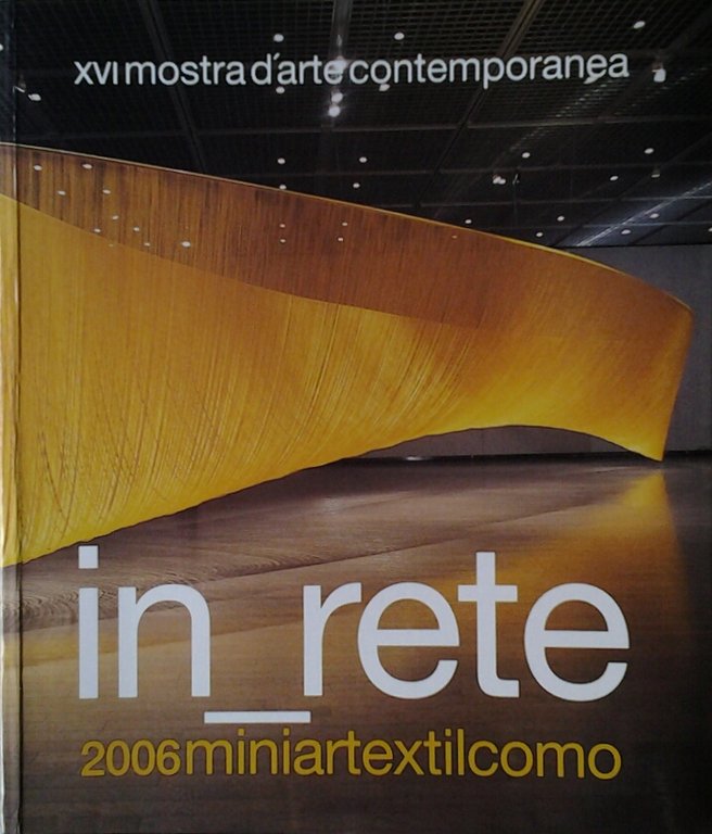 IN_RETE (IN RETE). 2006 MINIARTEXTILCOMO. - XVI Mostra d'arte contemporanea …
