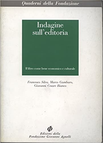 INDAGINE SULL'EDITORIA. IL LIBRO COME BENE ECONOMICO E CULTURALE.