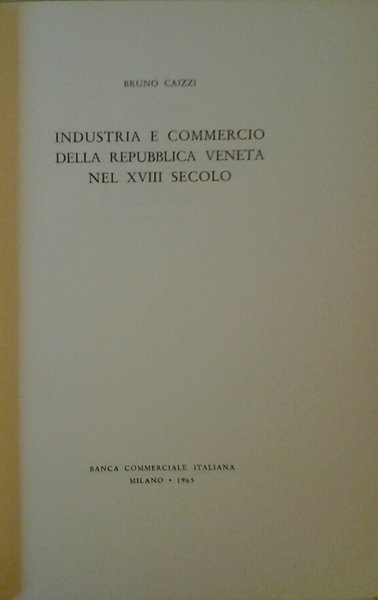 INDUSTRIA E COMMERCIO DELLA REPUBBLICA VENETA NEL XVIII SECOLO.