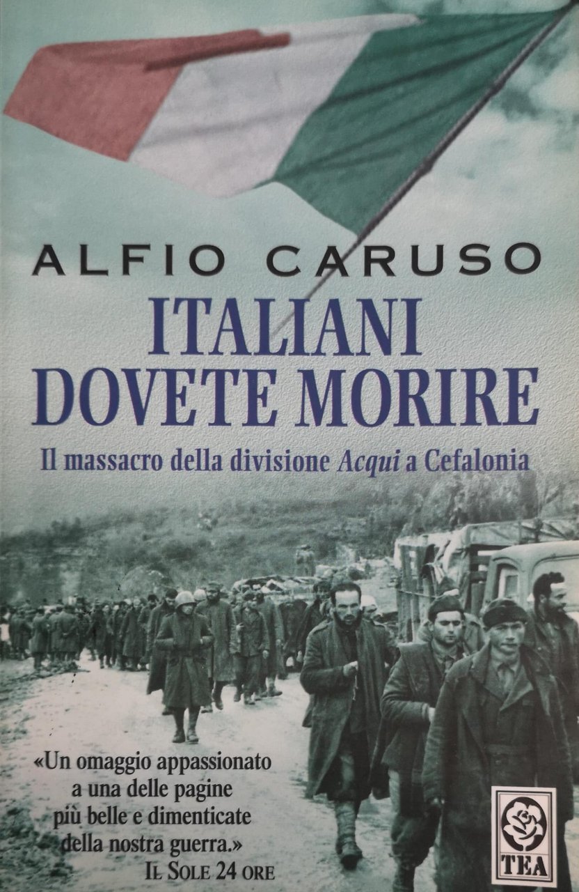 ITALIANI DOVETE MORIRE. IL MASSACRO DELLA DIVISIONE ACQUI A CEFALONIA.