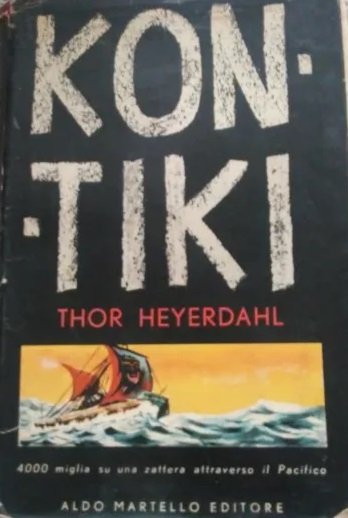 KON-TIKI. - 4000 miglia su una zattera attraverso il Pacifico.