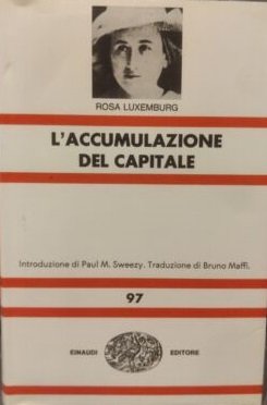 L'ACCUMULAZIONE DEL CAPITALE: CONTRIBUTO ALLA SPIEGAZIONE ECONOMICA DELL'IMPERIALISMO. CIO' CHE …