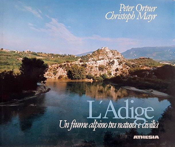L'ADIGE. - Un fiume alpino tra natura e civiltà.