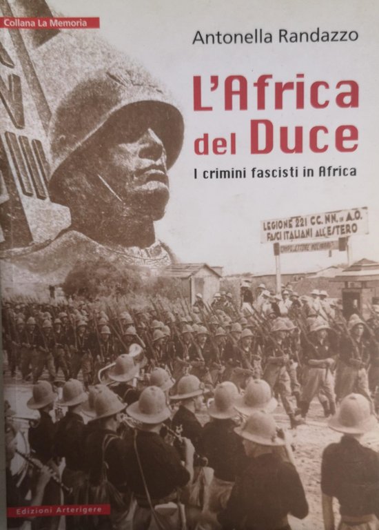 L'AFRICA DEL DUCE. I CRIMINI FASCISTI IN AFRICA.