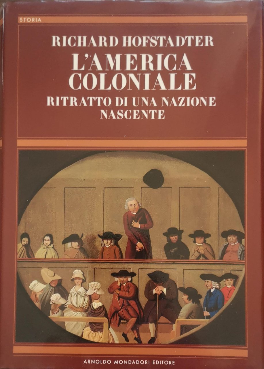 L'AMERICA COLONIALE : RITRATTO DI UNA NAZIONE NASCENTE.