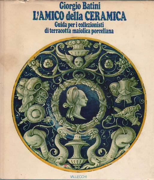 L'AMICO DELLA CERAMICA. - Guida per i collezionisti di terracotta …