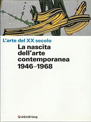 L'ARTE DEL XX SECOLO: 1946-1968. LA NASCITA DELL'ARTE CONTEMPORANEA.