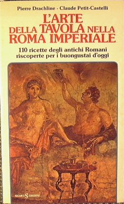 L'ARTE DELLA TAVOLA NELLA ROMA IMPERIALE. - 110 ricette degli …