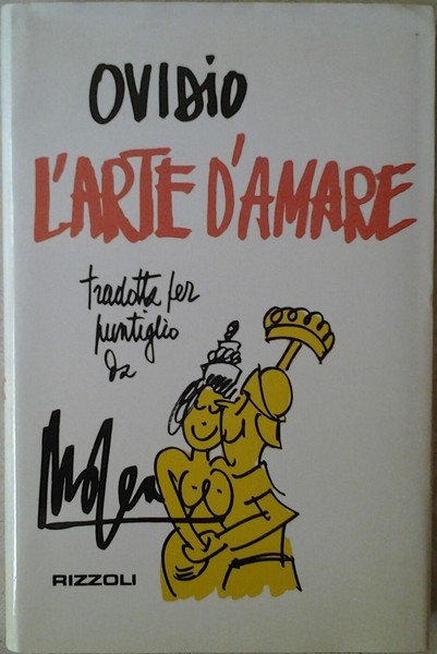 L'ARTE DI AMARE. - Tradotta da Mosca per puntiglio.