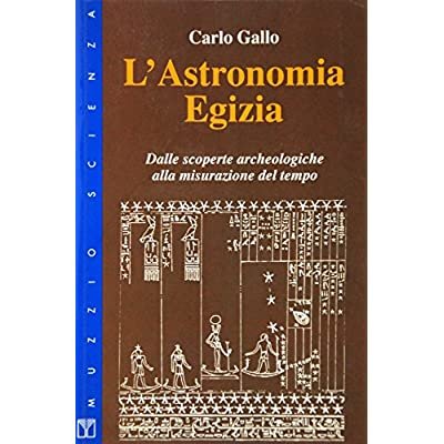 L'ASTRONOMIA EGIZIA : DALLE SCOPERTE ARCHEOLOGICHE ALLA MISURAZIONE DEL TEMPO.