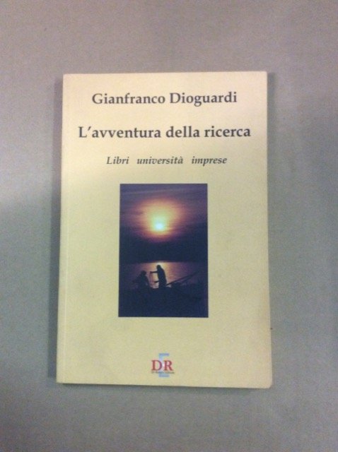 L'AVVENTURA DELLA RICERCA. - Libri, università, imprese.