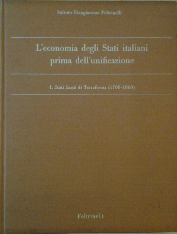 L'ECONOMIA DEGLI STATI ITALIANI PRIMA DELL'UNIFICAZIONE. - I. Stati Sardi …