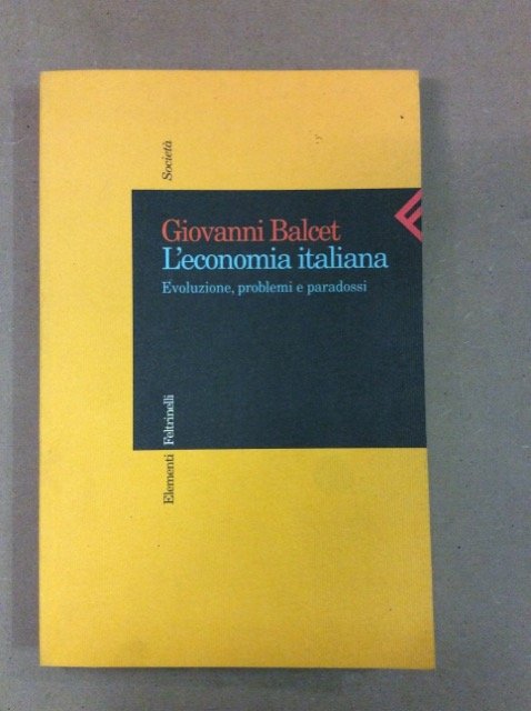 L'ECONOMIA ITALIANA. - Evoluzione, problemi e paradossi.