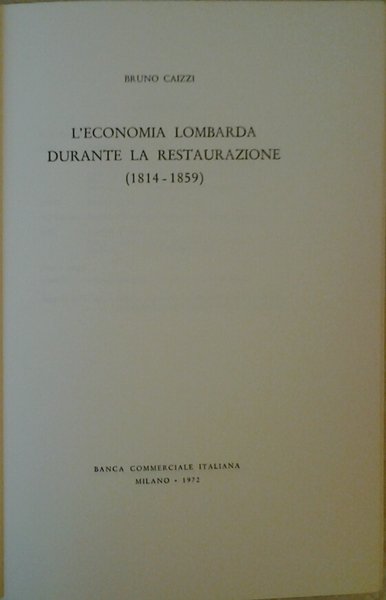 L'ECONOMIA LOMBARDA DURANTE LA RESTAURAZIONE. - 1814-1859.