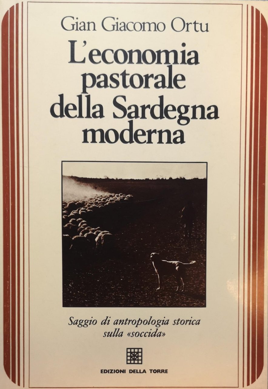L'ECONOMIA PASTORALE DELLA SARDEGNA MODERNA. SAGGIO DI ANTROPOLOGIA STORICA SULLA …