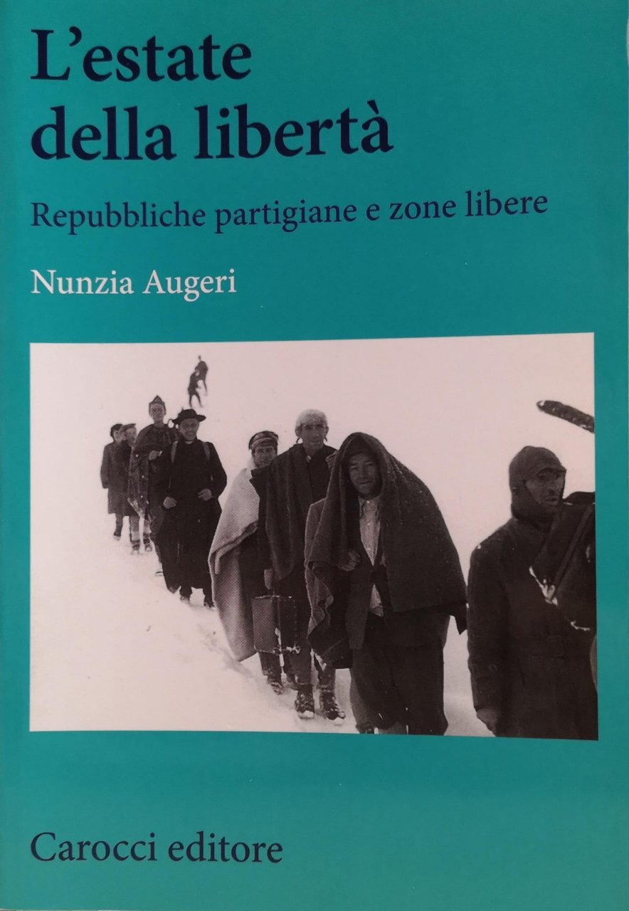 L'ESTATE DELLA LIBERTÀ. REPUBBLICHE PARTIGIANE E ZONE LIBERE.