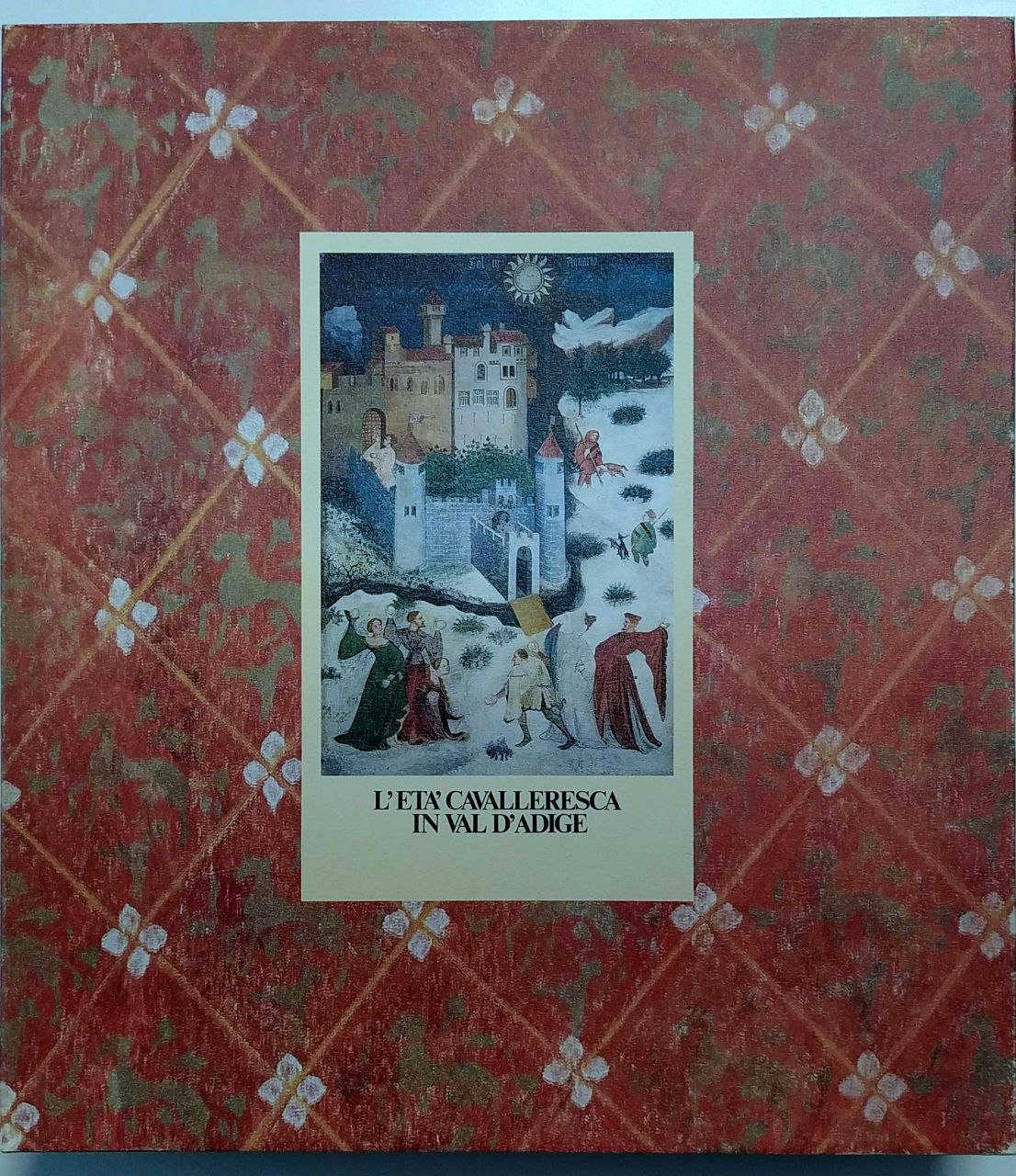 L'ETA' CAVALLERESCA IN VAL D'ADIGE.