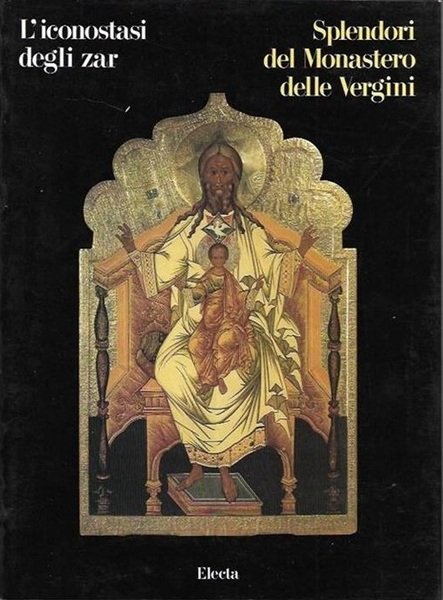 L'ICONOSTASI DEGLI ZAR. - Splendori del Monastero delle Vergini. Milano, …