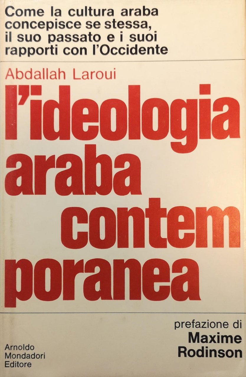 L'IDEOLOGIA ARABA CONTEMPORANEA. - Prefazione di Maxime Rodinson; traduzione di …