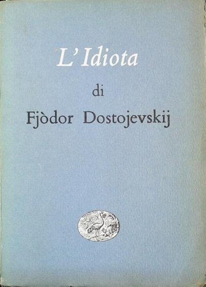 L'IDIOTA. - Prefazione di Leone Ginzburg ; traduzione di Alfredo …