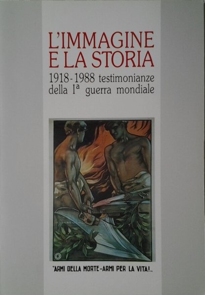 L'IMMAGINE E LA STORIA. - 1918 - 1988 Testimonianze della …