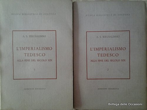 L'IMPERIALISMO TEDESCO ALLA FINE DEL SECOLO XIX. 2 Volumi.