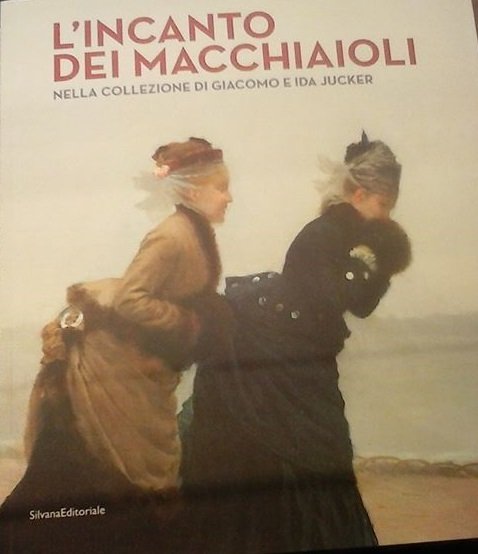 L'INCANTO DEI MACCHIAIOLI. LA COLLEZIONE GIACOMO E IDA JUCKER. CATALOGO …