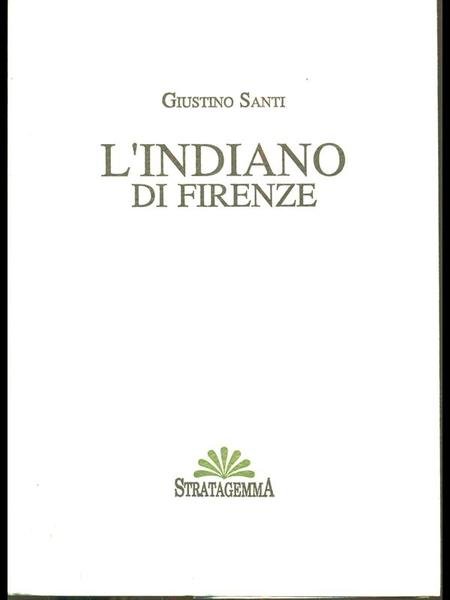 L'INDIANO DI FIRENZE. - Presentazione di Francesco Listri ; immagini …