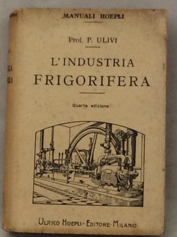 L'INDUSTRIA FRIGORIFERA. - Quarta edizione.