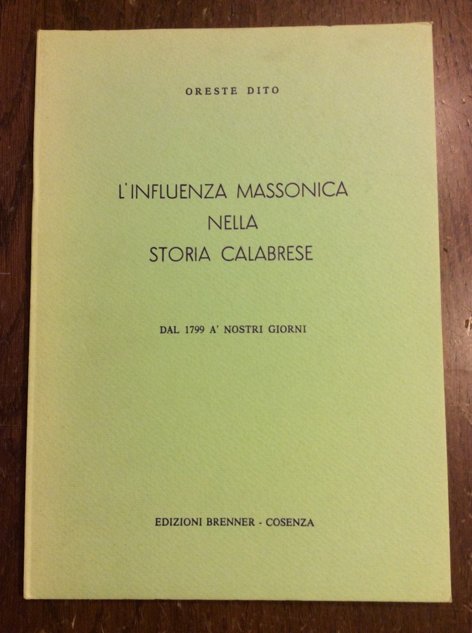 L'INFLUENZA MASSONICA NELLA STORIA CALABRESE DAL 1799 A' NOSTRI GIORNI.