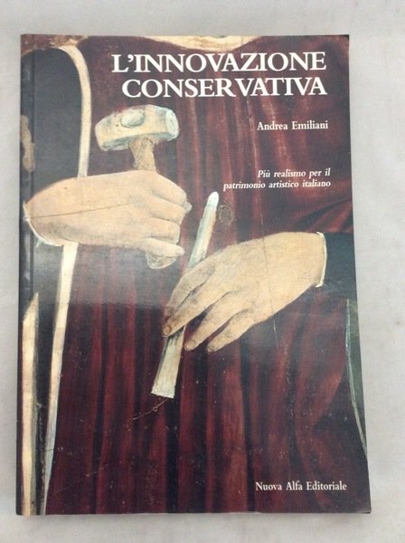 L'INNOVAZIONE CONSERVATIVA - PIU' REALISMO PER IL PATRIMONIO ARTISTICO ITALIANO.