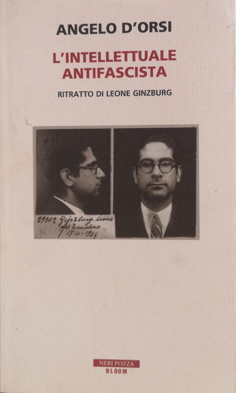L'INTELLETTUALE ANTIFASCISTA. RITRATTO DI LEONE GINZBURG.