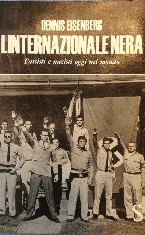 L'INTERNAZIONALE NERA. FASCISTI E NAZISTI OGGI NEL MONDO. - Con una appendice di documenti a cura di Cesare De Simone