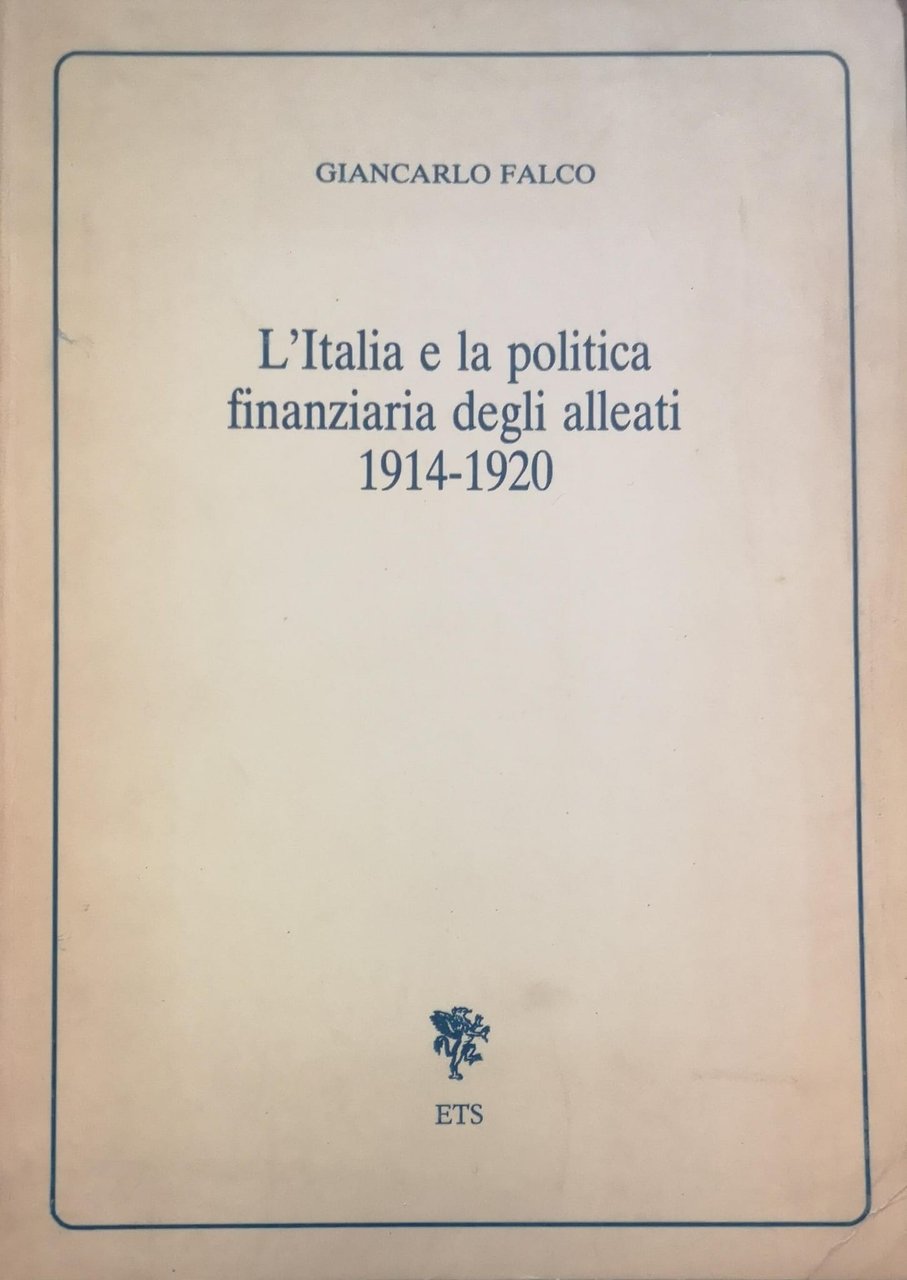 L'ITALIA E LA POLITICA FINANZIARIA DEGLI ALLEATI, 1914-1920.