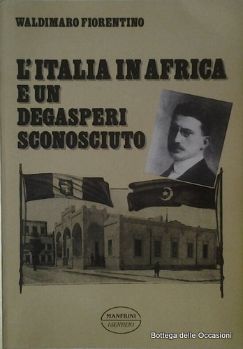 L'ITALIA IN AFRICA E UN DE GASPERI SCONOSCIUTO. - Il …