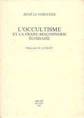 L'OCCULTISME ET LA FRANC-MAÇONNERIE ÉCOSSAISE. - Préface de J. P. …