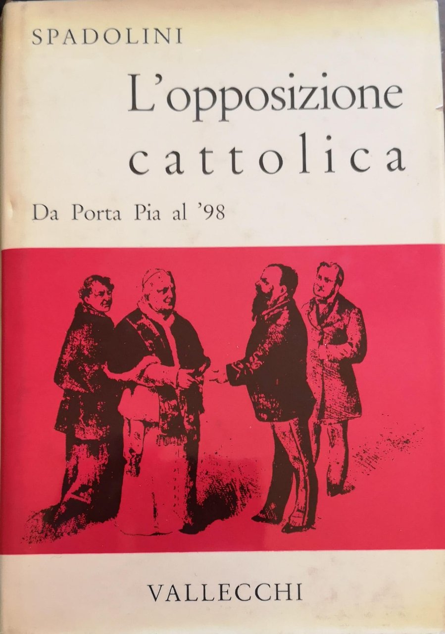 L'OPPOSIZIONE CATTOLICA DA PORTA PIA AL '98.